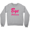 bye felicia Crewneck Sweatshirt