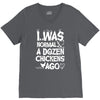 i was normal a dozen chickens ago V-Neck Tee