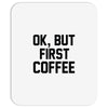ok, but first coffee Mousepad