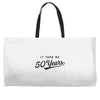 It Took Me 50 Years To Look This Good Weekender Totes