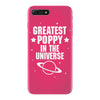 Greatest Poppy In The Universe iPhone 7 Plus Case