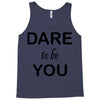 dare to be you Tank Top