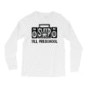no sleep till preschool Long Sleeve Shirts