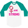 Women's March We are Strong 3/4 Sleeve Shirt