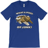 what a piece of junk! T-Shirt