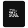 sarcasm and attitude areso much chaper than therapy and bail money Mousepad
