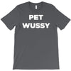 pet wussy T-Shirt