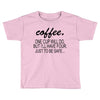 coffee one cuo will do Toddler T-shirt