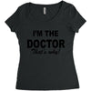 i'm the doctor that's why Women's Triblend Scoop T-shirt
