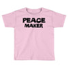 peace maker Toddler T-shirt