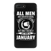 All Men Are Created Equal But Only the Best Are Born In January iPhone 7 Plus Case