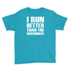 i run better than the government Youth Tee