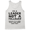 leader not a follower unless a Tank Top