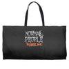 normal people scare me Weekender Totes