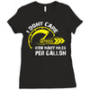 I Don't Care How Many Miles Per Gallon Ladies Fitted T-Shirt