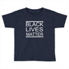 black lives matter Toddler T-shirt