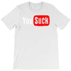 you suck T-Shirt
