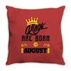 Kings Are Born In August Throw Pillow