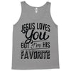 jesus loves you but i'm his favorite Tank Top