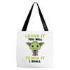 Learn it You Will Teach it i Shall Tote Bags