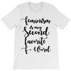 feminism is my second favorite f word T-Shirt