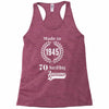 made in 1945 70 years of being awesome Racerback Tank