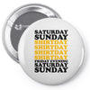 saturday sunday shitday Pin-back button