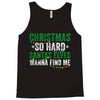 christmas so hard santas elves wanna find me Tank Top