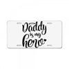 Daddy is my Hero License Plate