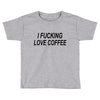 i love coffee Toddler T-shirt