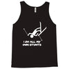 i do all my own stunts ski Tank Top