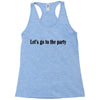 let's go to the party Racerback Tank