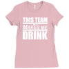 this team makes me drink Ladies Fitted T-Shirt