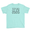 you go glen coco  t shirt  you go glen coco  graphic Youth Tee