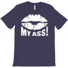 kiss my ass T-Shirt