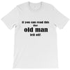 if you can read this the old man fell off T-Shirt