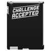 challenge accepted iPad 3 and 4 Case