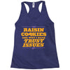 raisin cookies are why i have trust issues Racerback Tank
