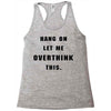 Hang On Let Me Overthink This Racerback Tank