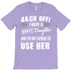 back off i have a crazy daughter and i'm not afraid to user her. T-Shirt
