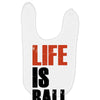 life is ball Baby Bibs