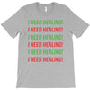I Need Healing T-Shirt