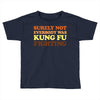 Surely Not Everybody Was Kung Fu Fighting Toddler T-shirt
