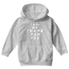 I'll Be There For You Youth Hoodie