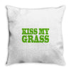 kiss my grass Throw Pillow