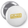 i am your mother Pin-back button