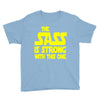 the sass is strong with this one Youth Tee