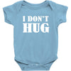 i don't hug Baby Bodysuit