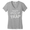 don't grow up it's a trap Women's V-Neck T-Shirt