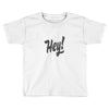 HEY Toddler T-shirt